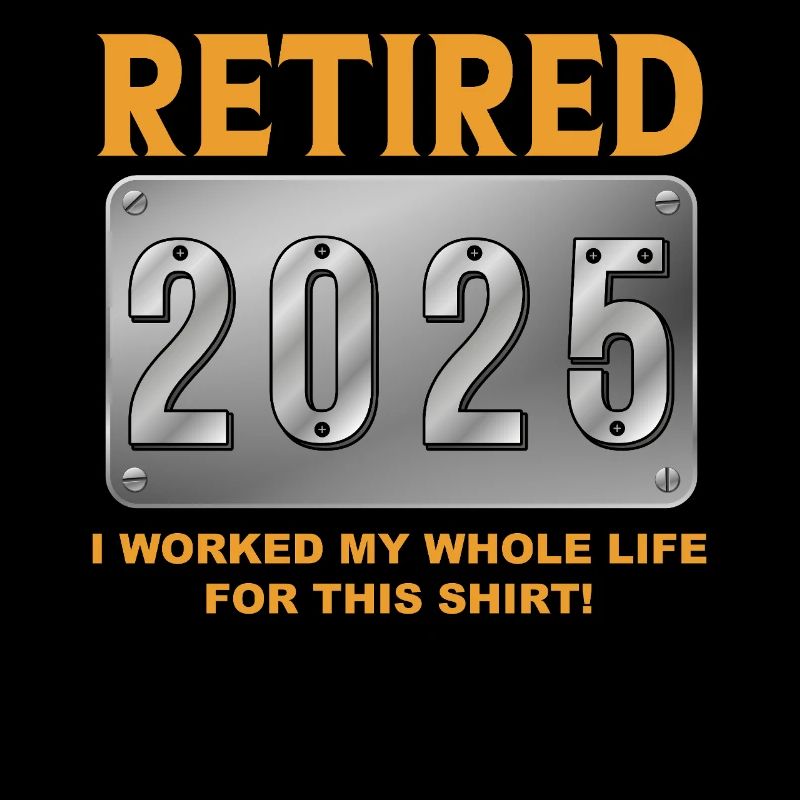 Retired 2025 - Finally Retired