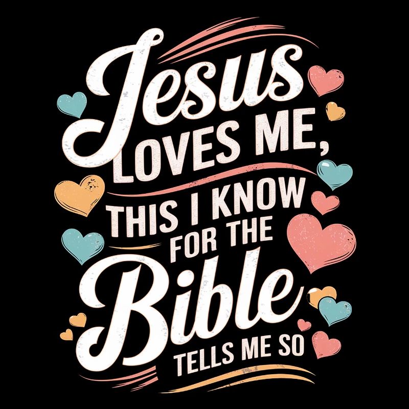 Jesus loves me this I know for the bible