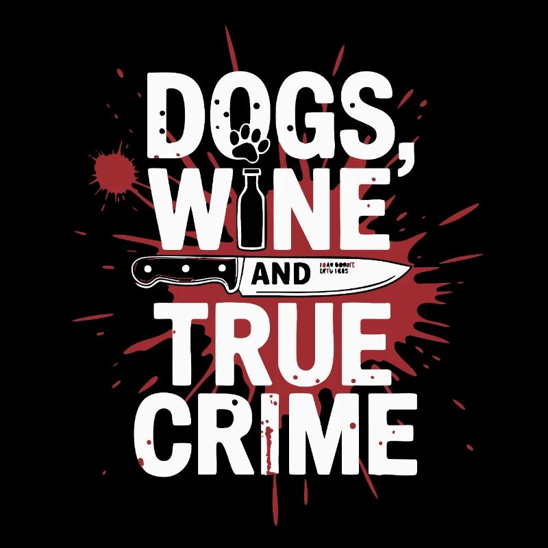 Chiens, vin et true crime – Funny Design