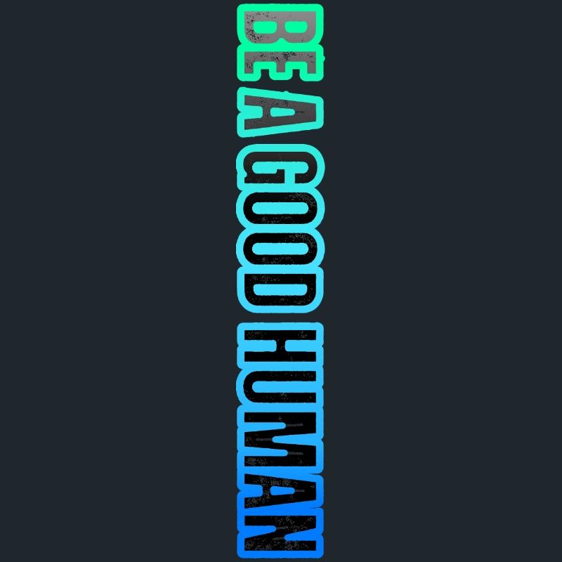 Be a Good Human – Kindness Matters