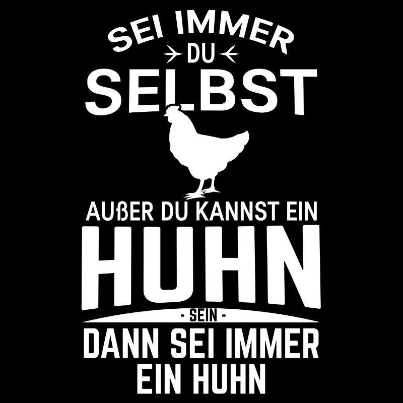 Selber sein Huhn Spruch Design