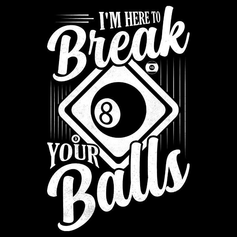 I'm Here To Break Your Balls Billiard Player Billa