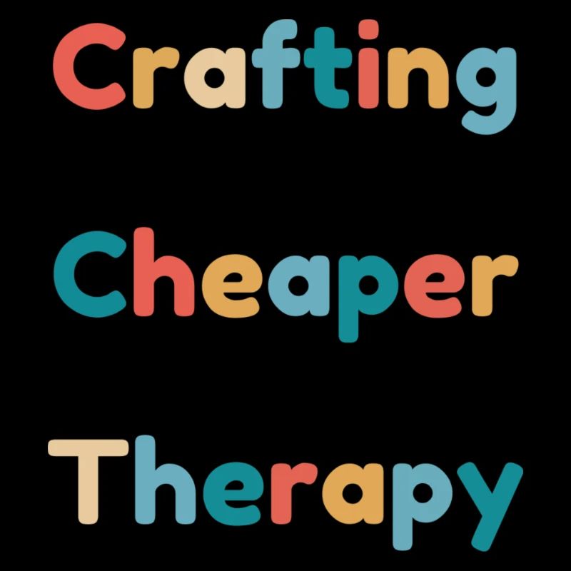 Crafting is Cheaper than Therapy