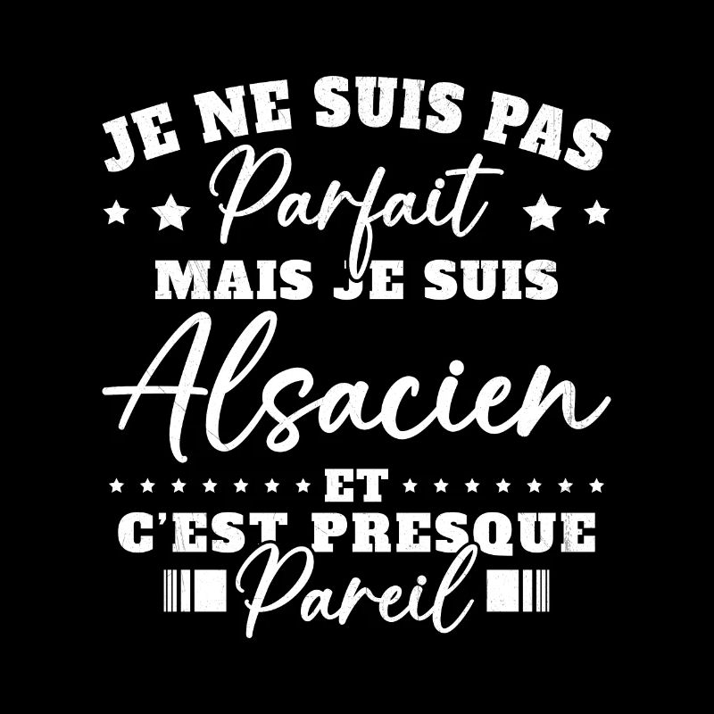 Pas Parfait mais Alsacien Cadeau Humour Alsace
