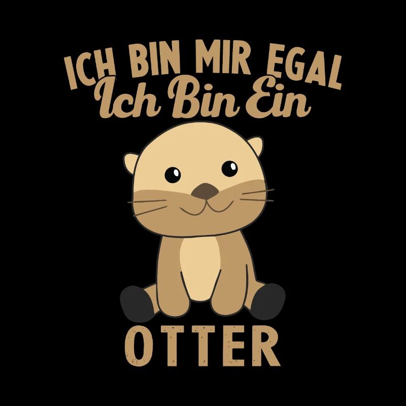 ich bin mir egal ich bin ein otter Geschenk