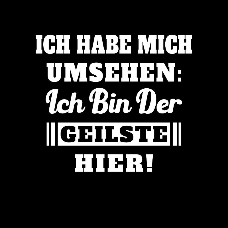 Ich habe mich umsehen Ich bin der geilste hier