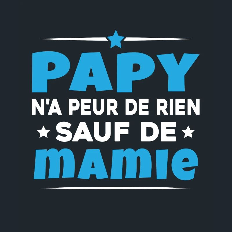 Papy N'a Peur De Rien Sauf De Mamie