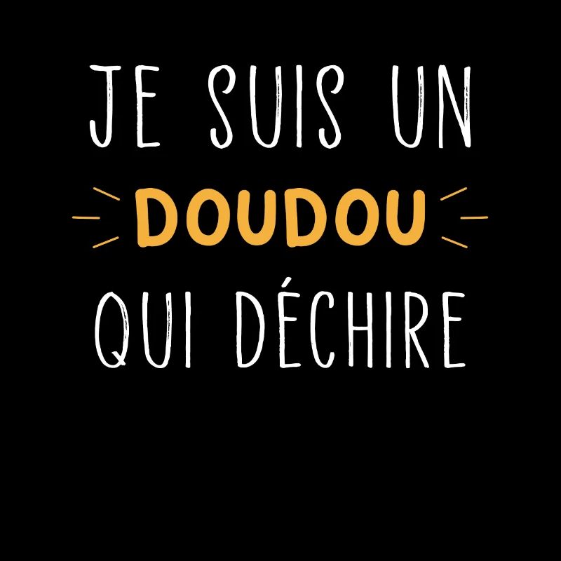Je suis un Doudou qui déchire Humour Doudou