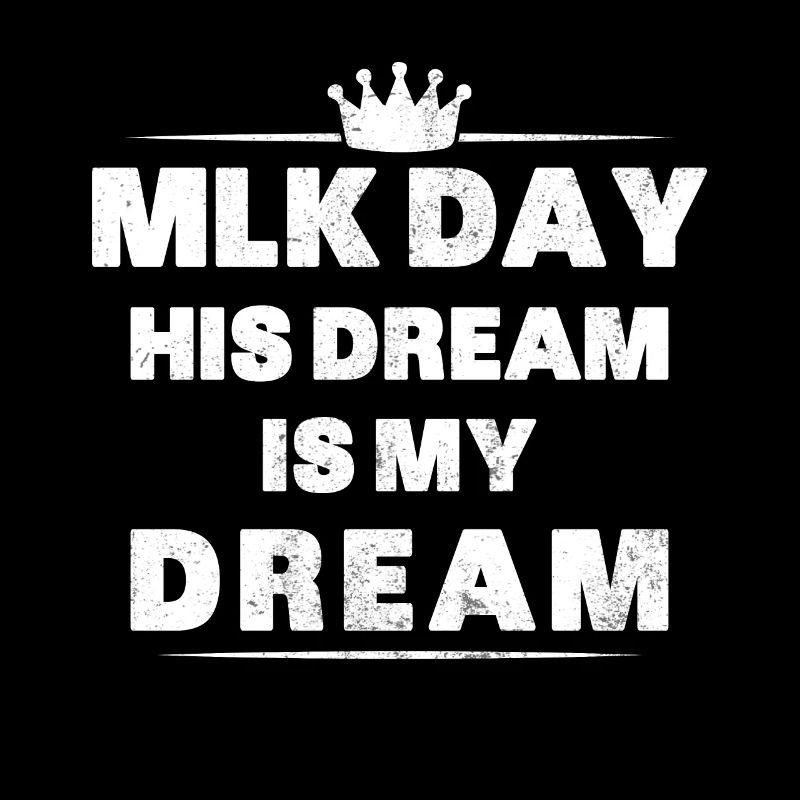 MLK Day Shirt Martin Luther King Day His Dream is