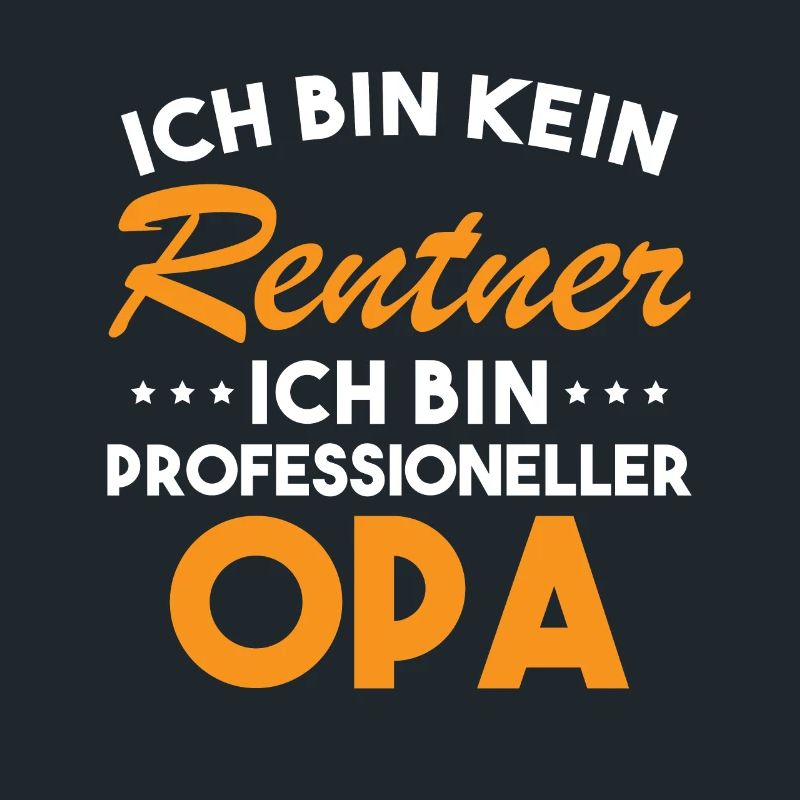 Ich Bin Kein Rentner Ich Bin Professioneller Opa