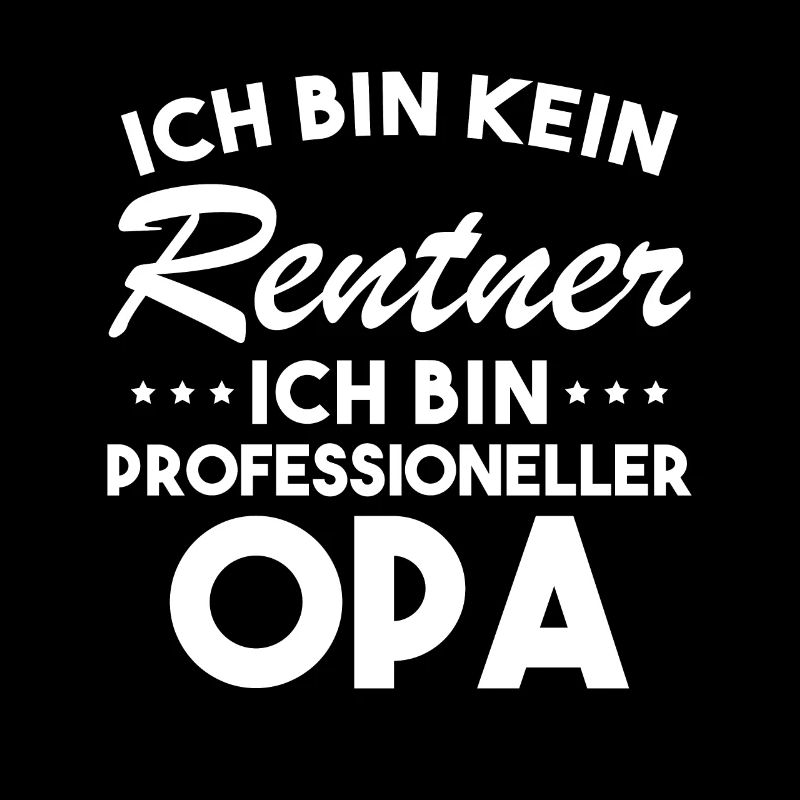 Ich Bin Kein Rentner Ich Bin Professioneller Opa