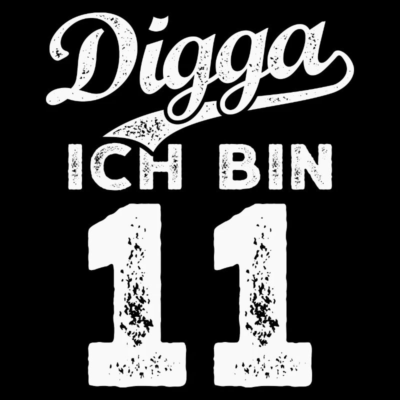 Digga Ich Bin 11 Jahre 11. Geburtstag