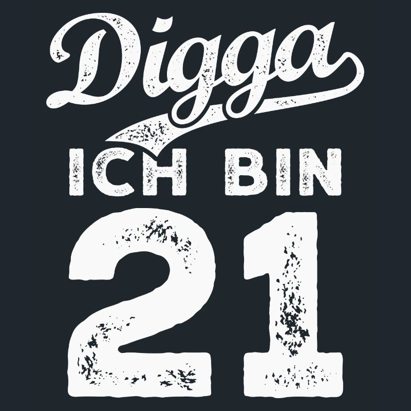 Digga Ich Bin 21 Jahre 21. Geburtstag