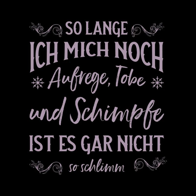 Solange ich tobe und schimpfe lebe ich noch