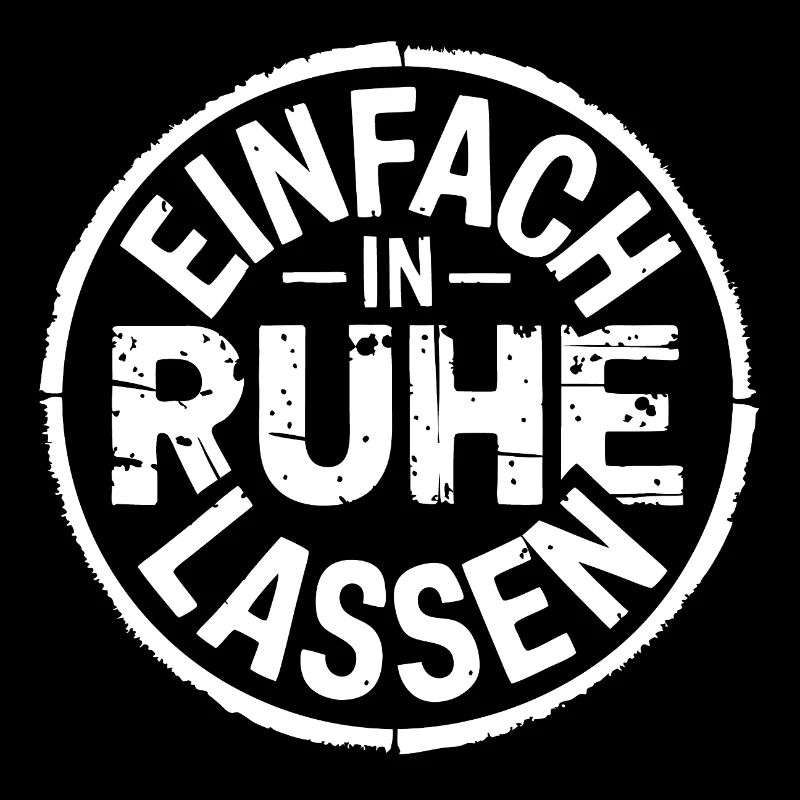 Lasst mir meine Ruhe - einfach in Ruhe lassen