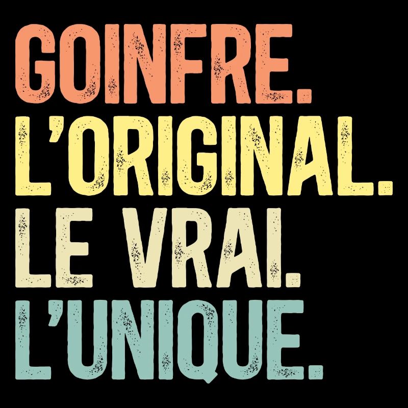 Goinfre L'Original Le Vrai L'Unique Homme