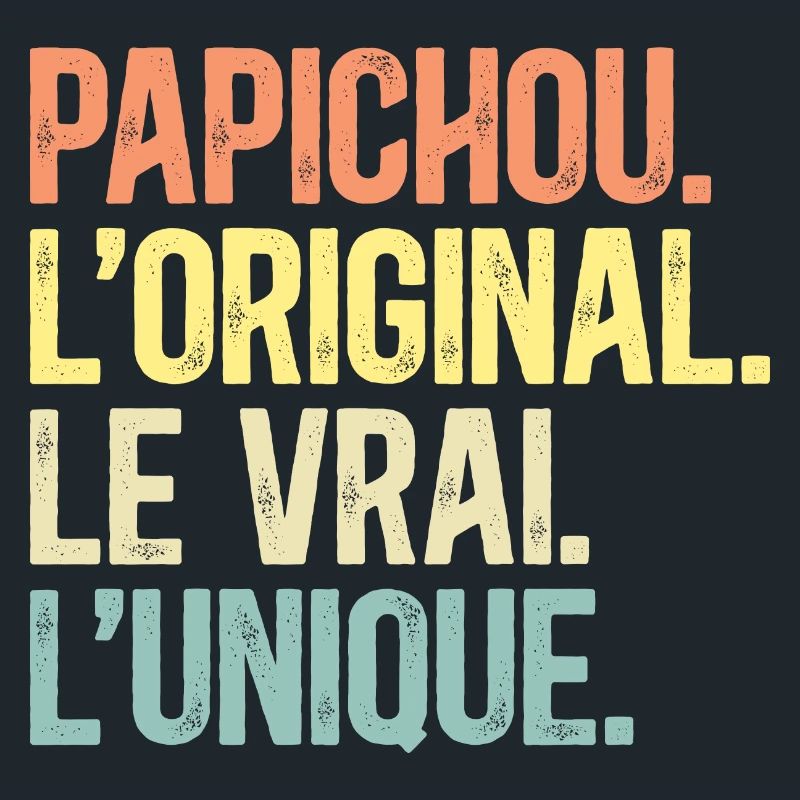 Papichou L'Original Le Vrai L'Unique Papy