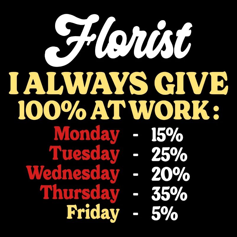 100% Au Travail Citation Drôle Fleuriste