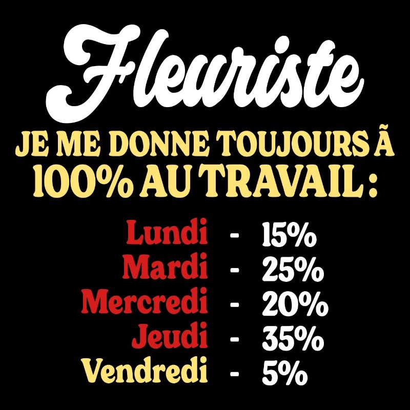 100% Au Travail Citation Drôle Fleuriste