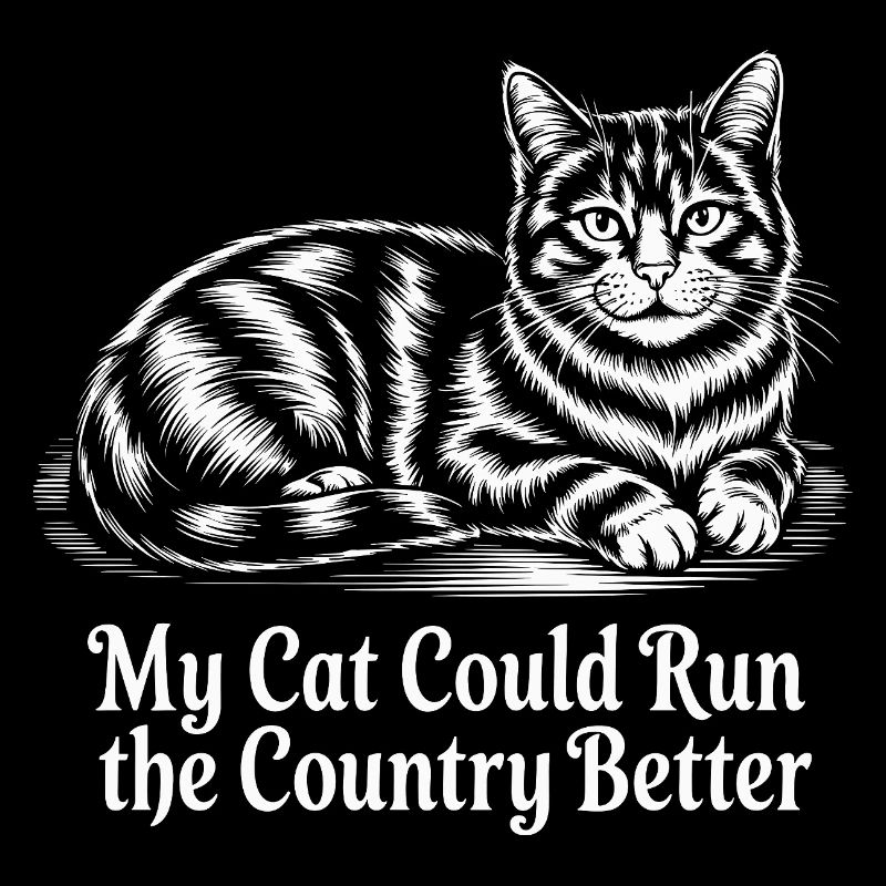 My cat would govern the country better