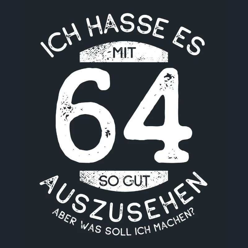 Ich hasse es mit 64 so gut auszusehen - Spruch