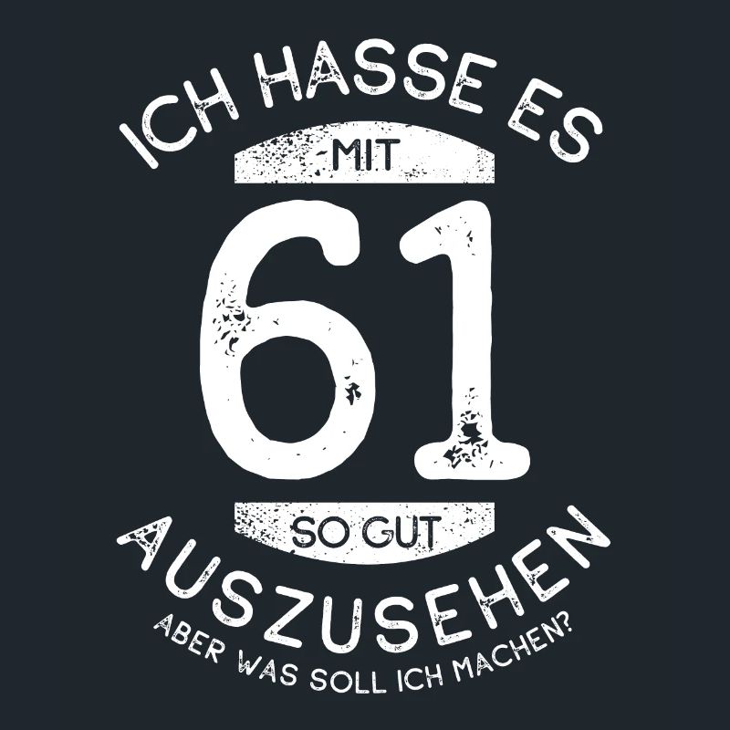 Ich hasse es mit 61 so gut auszusehen - Spruch