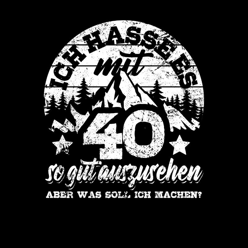 Ich hasse es mit 40 so gut auszusehen - Spruch