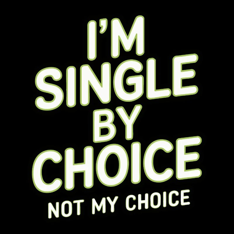 Single by choice not my choice