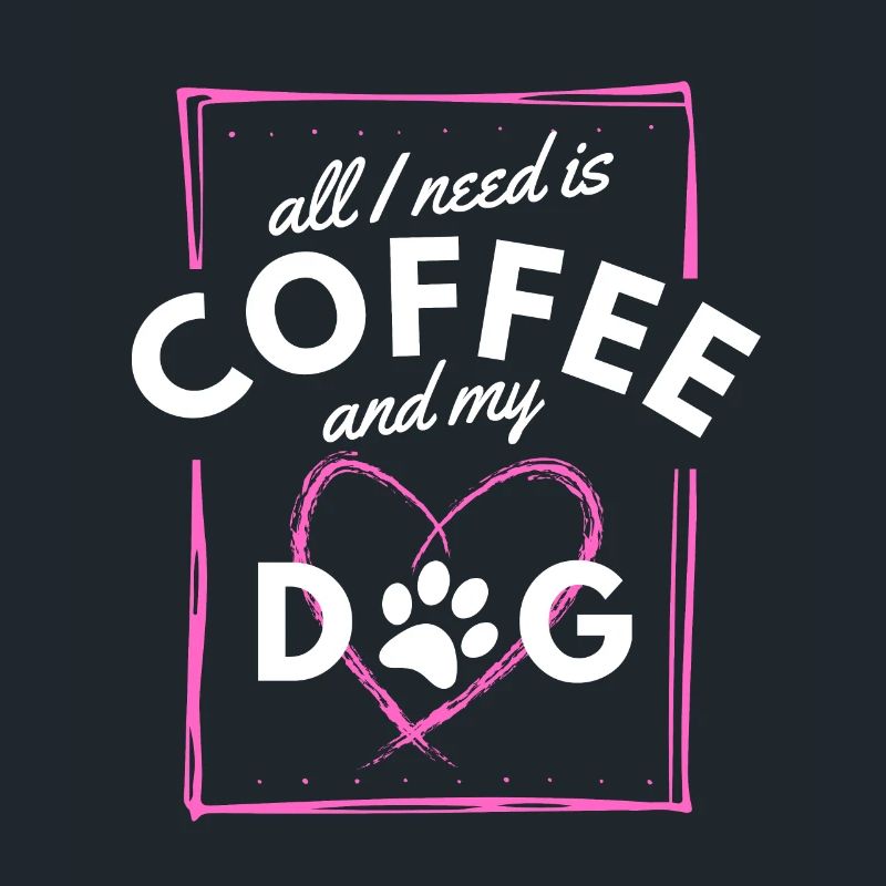 C’est drôle de dire que tout ce dont j’ai besoin, c’est de café et de chiens
