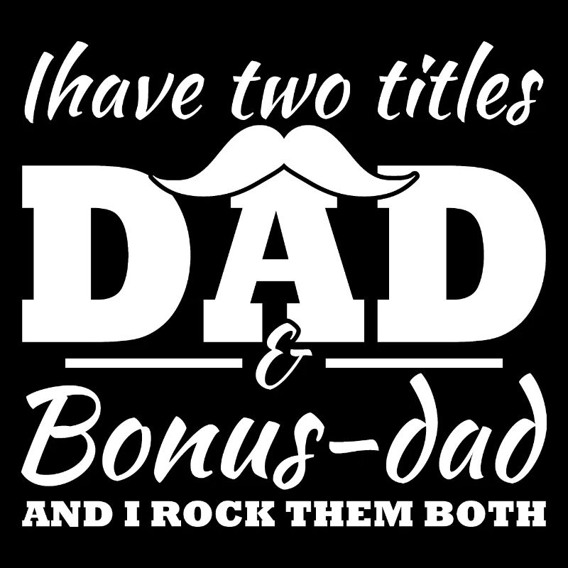 Ich habe zwei Titel, Dad und Bonus Dad