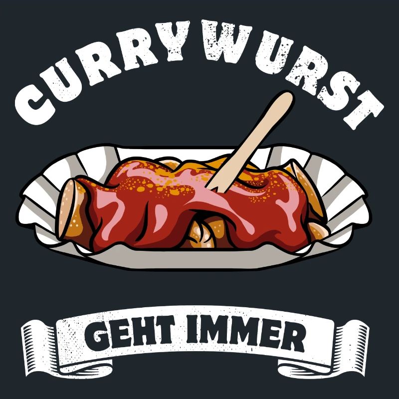 Currywurst geht immer - Currywurst Fan - Spruch