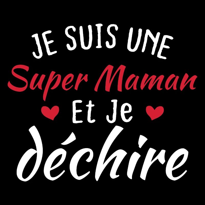 Je suis une super maman et je déchire
