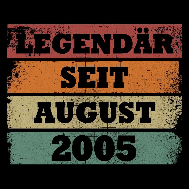 Legendär seit August 2005 Geburtstagsgeschenk