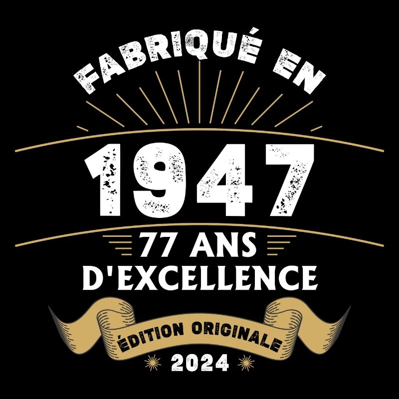 Fabriqué en 1947 77 ans d'excellence originale
