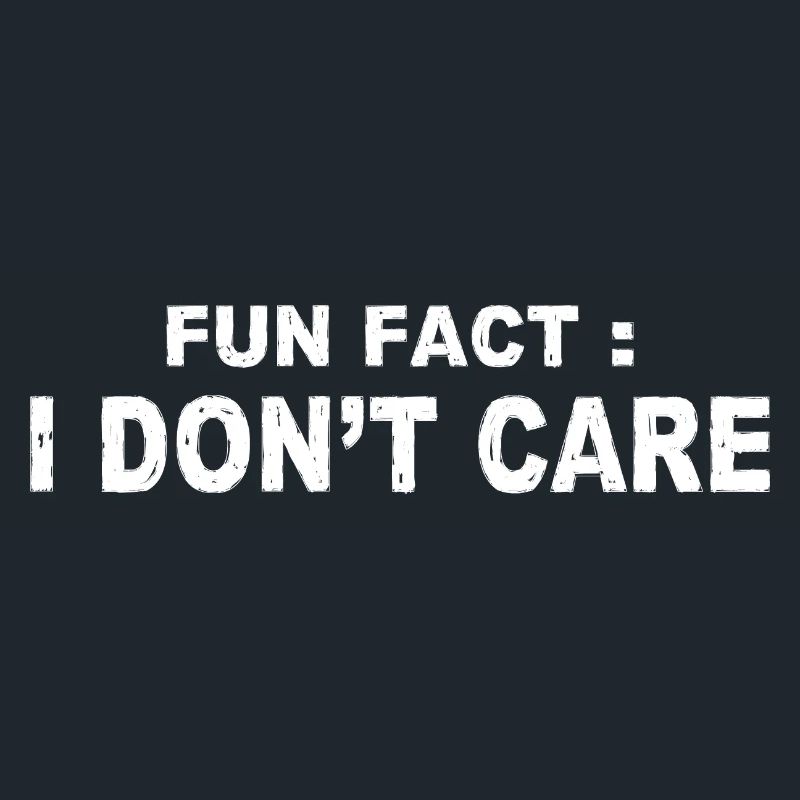 Fun Fact : I Don't Care