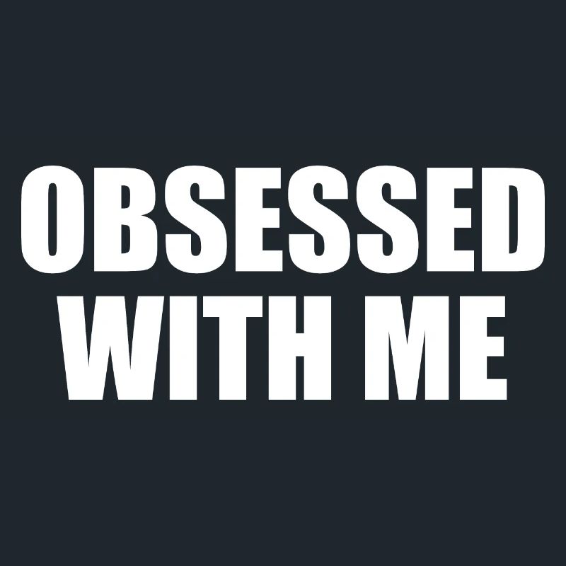 obsessed with me