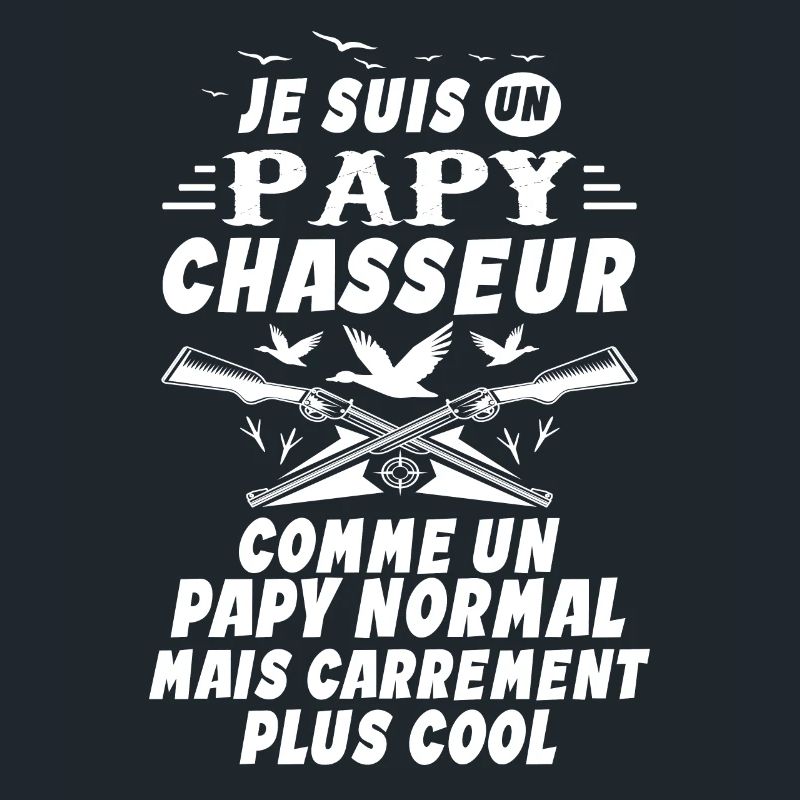 Un Papy Chasseur comme un Papy Normal Cadeau Papy