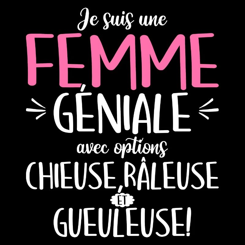 Chieuse Gueuleuse Râleuse Humour Femme Géniale