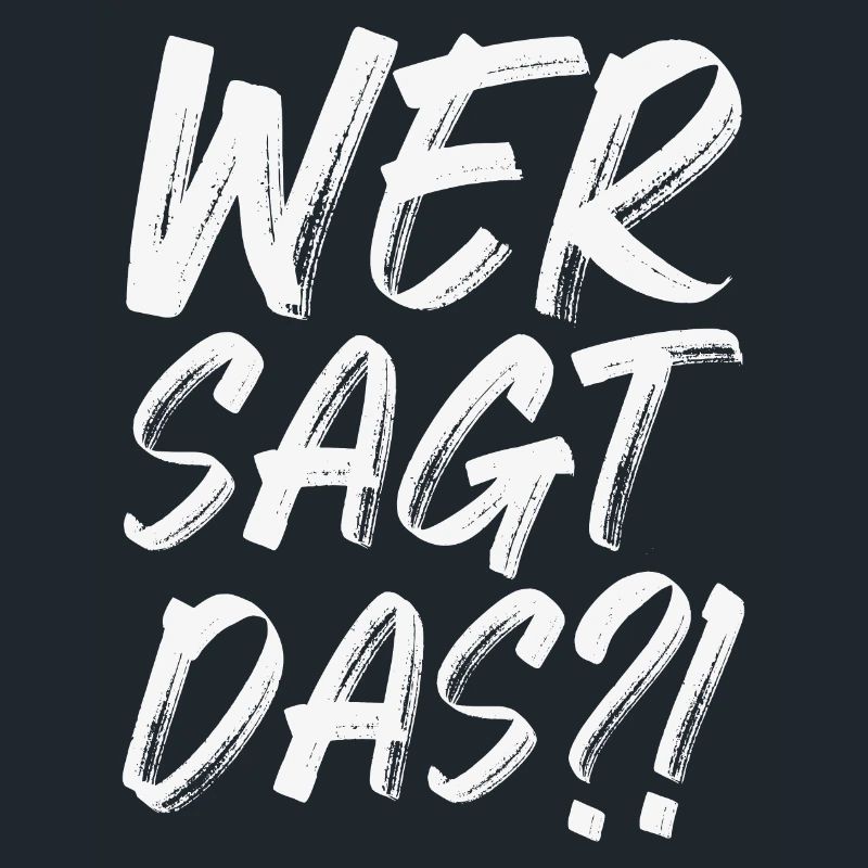 Wer sagt das