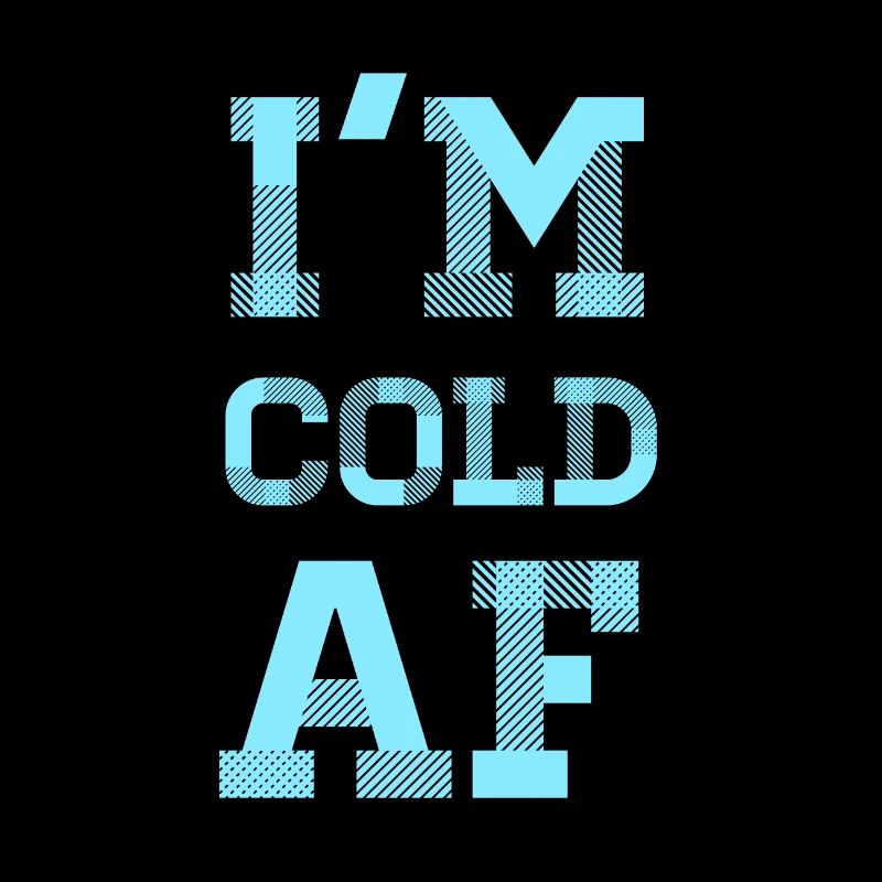 I'm Cold AF : Winter Hate Zitat