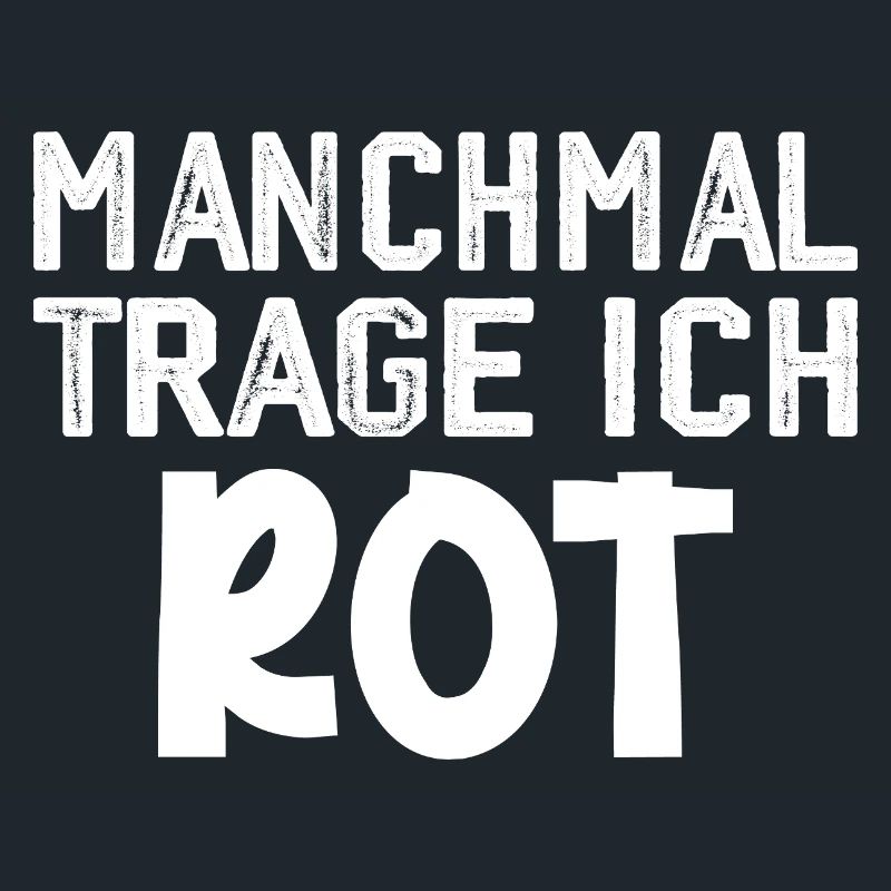 Manchmal trage ich rot Spruch Farbe rot