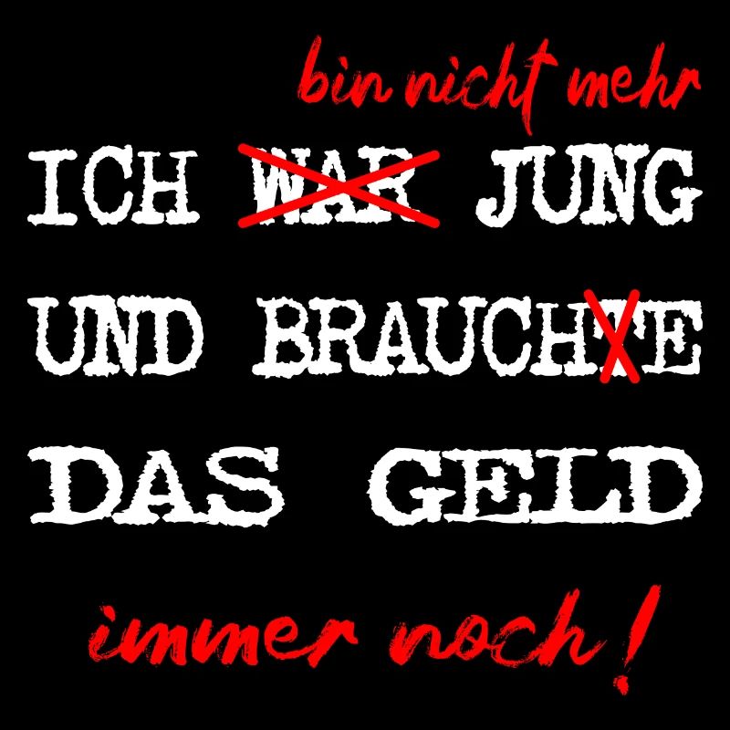 Ich bin nicht mehr jung und brauch das Geld immer