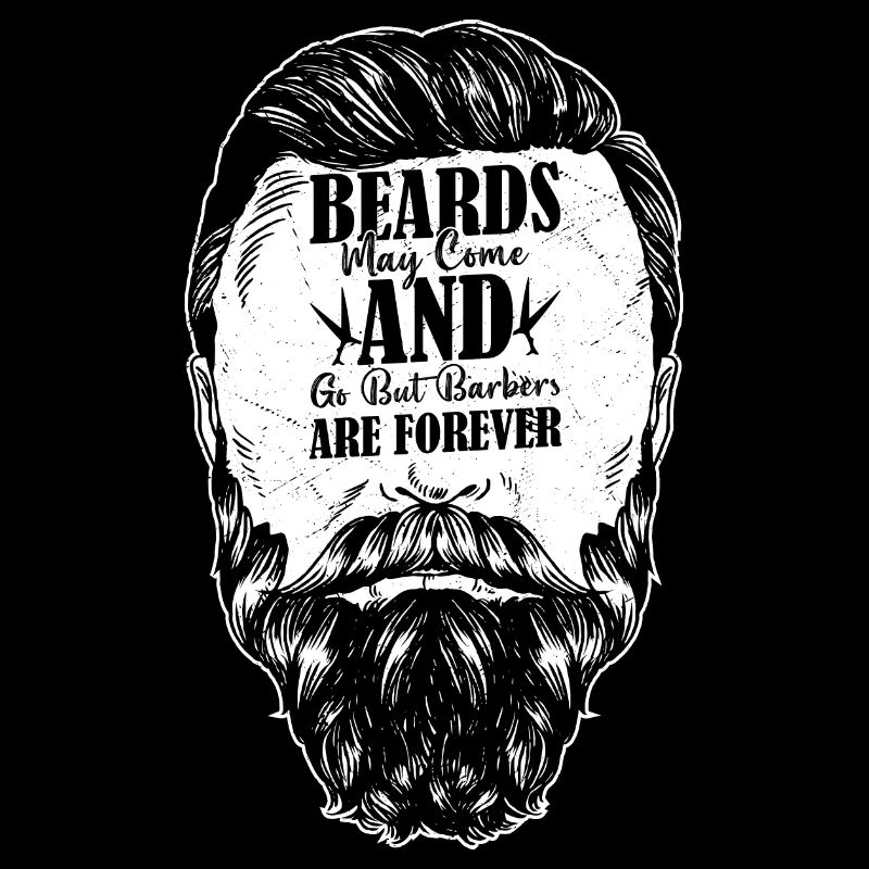 Beards May Come And Go But Barbers Are Forever Hai