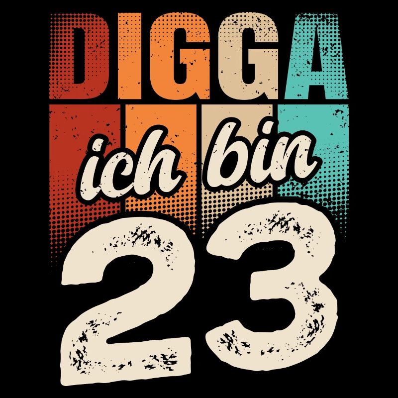 Digga Ich Bin 23 Jahre 23. Geburtstag