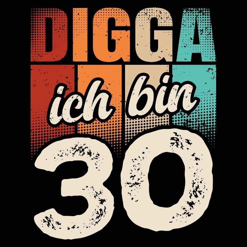 Digga Ich Bin 30 Jahre 30. Geburtstag