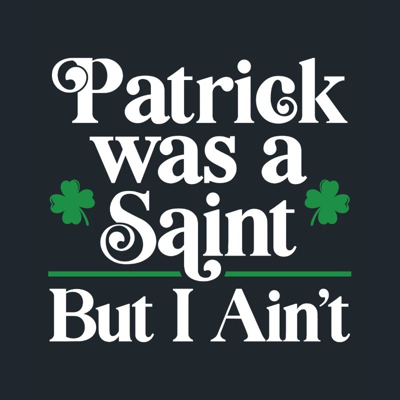 Patrick était un Saint, mais pas moi
