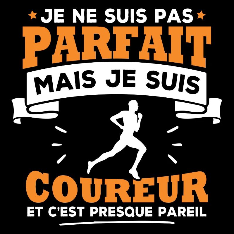 Pas parfait mais je suis coureur