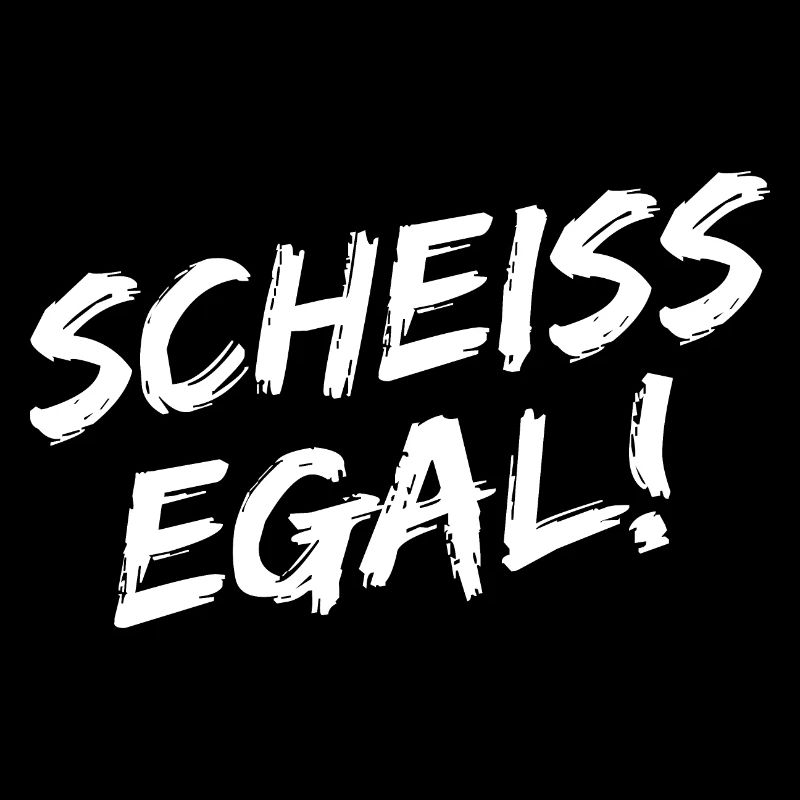 "Scheiss Egal!" - Weiße Pinselschrift