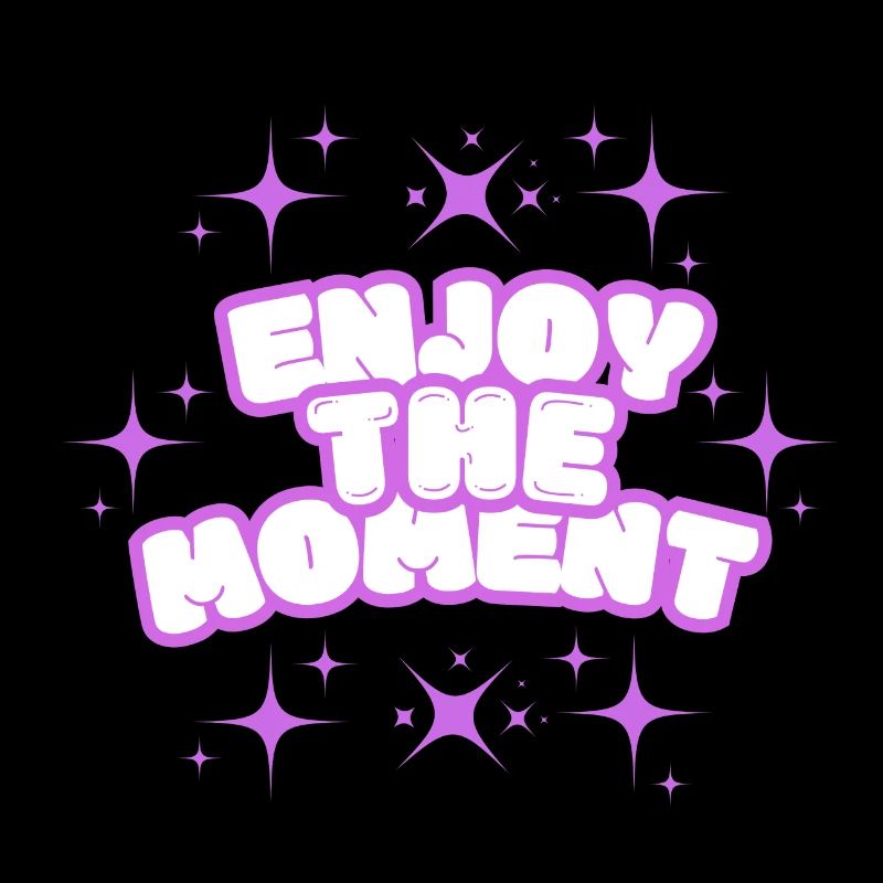 Enjoy the Moment