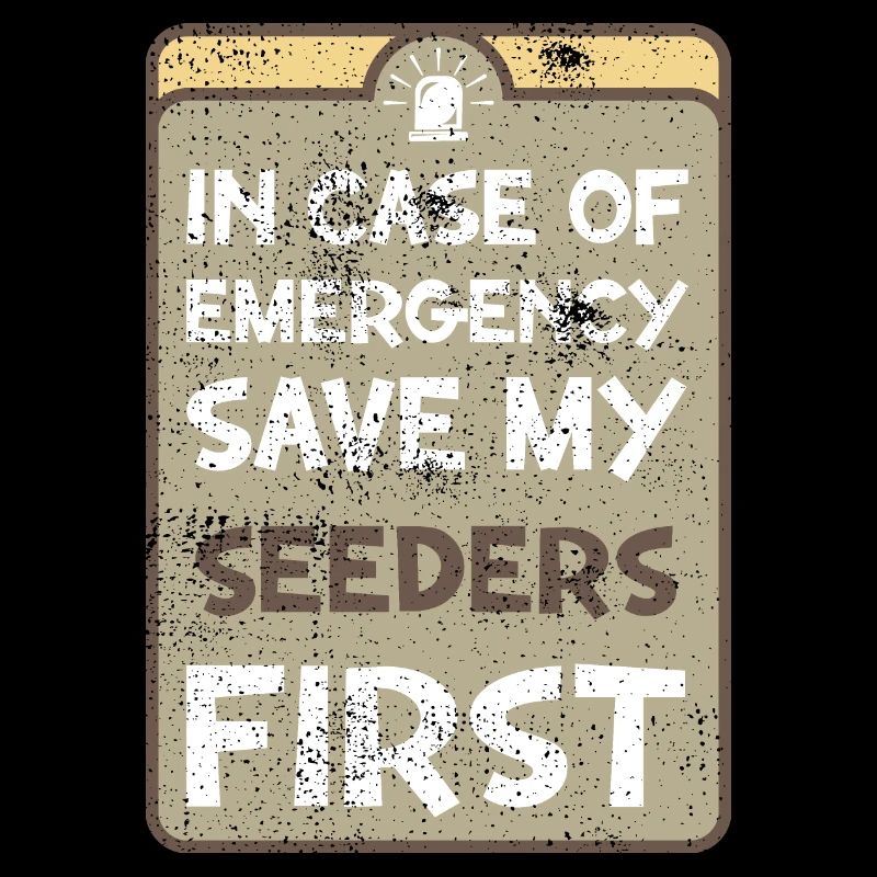 In case of emergency save my seeders first.